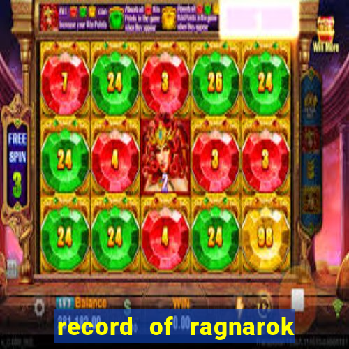 record of ragnarok 3 temporada onde assistir